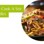 How To Cook A Stir Fry Noodles