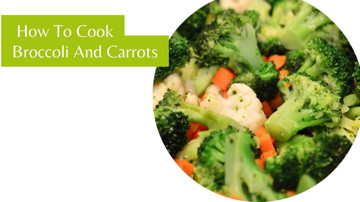 How To Cook Broccoli And Carrots