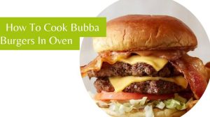 How To Cook Bubba Burgers In Oven