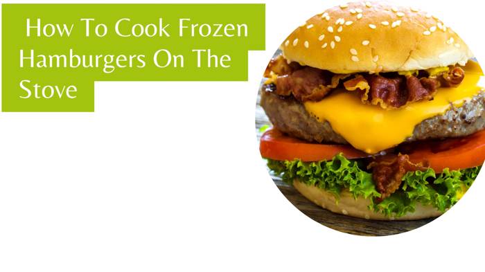 How To Cook Frozen Hamburgers On The Stove