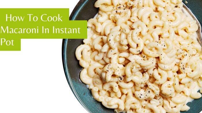 How To Cook Macaroni In Instant Pot