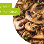 Simple Sauteed Mushrooms For Steak