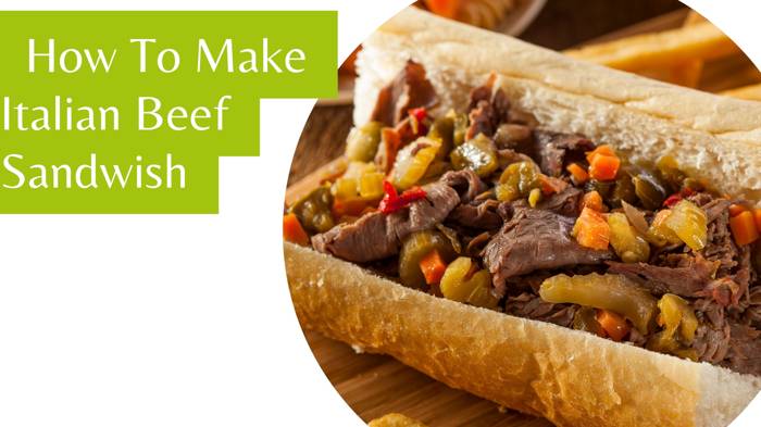 How To Make Italian Beef Sandwish