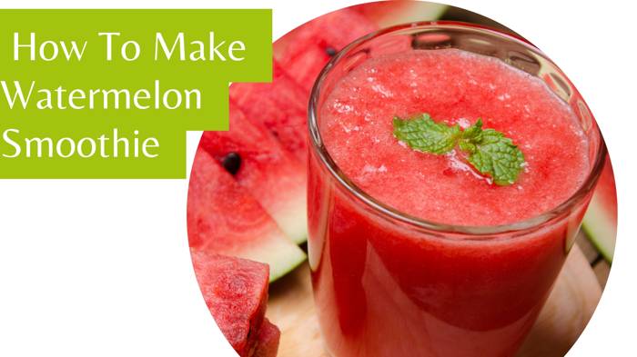 How To Make Watermelon Smoothie