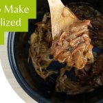 How To Make Caramelized Onions